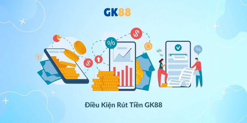 Điều kiện rút tiền tại GK88